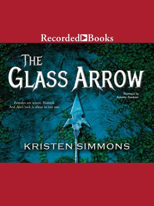 Title details for The Glass Arrow by Kristen Simmons - Available